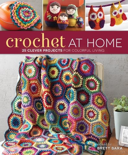 Crochet At Home: 25 Clever Projects for Colorful Living(EPUB )