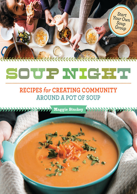 Soup Night: Recipes for Creating Community Around a Pot of Soup