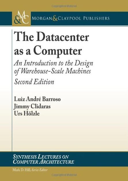 The Datacenter as a Computer: An Introduction to the Design of Warehouse-Scale Machines, 2nd Edition...