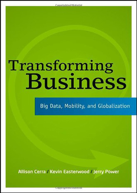 Transforming Business: Big Data, Mobility, and Globalization (EPUB)