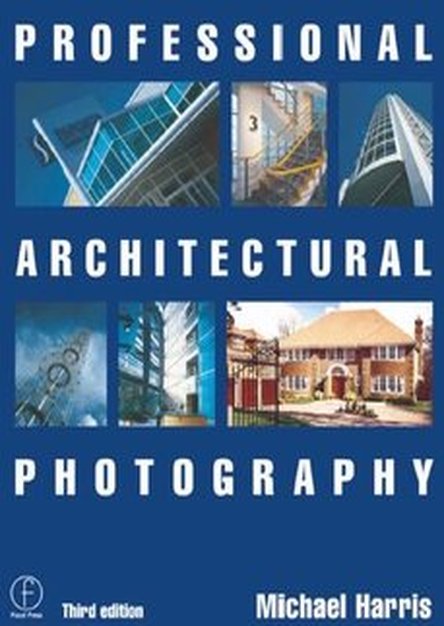 Professional Architectural Photography, Third Edition
