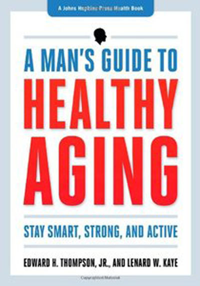 A Man's Guide to Healthy Aging: Stay Smart, Strong, and Active (MOBI)