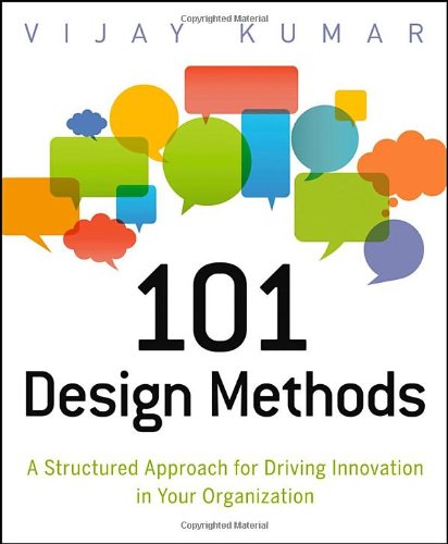 101 Design Methods: A Structured Approach for Driving Innovation in Your Organization (EPUB)