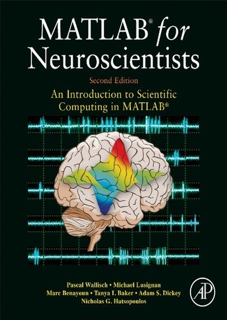 MATLAB for Neuroscientists, Second Edition: An Introduction to Scientific Computing in MATLAB