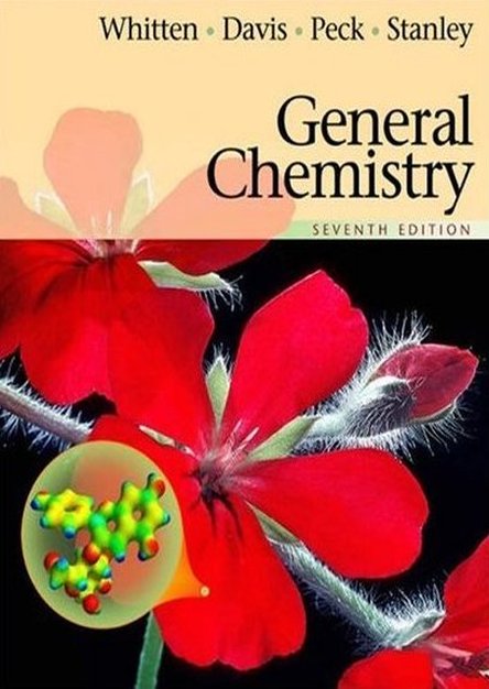 Kenneth W. Whitten, Raymond E. Davis, Larry Peck, George G. Stanley, "General Chemistry, 7th Edition"