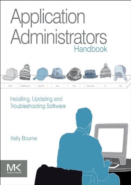 Application Administrators Handbook: Installing, Updating and Troubleshooting Software (EPUB)