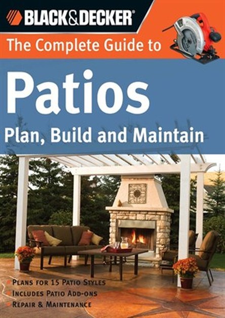 Black & Decker The Complete Guide to Patios: Plan, Build and Maintain