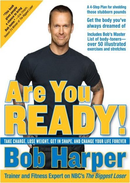 Are You Ready!: To Take Charge, Lose Weight, Get in Shape, and Change Your Life Forever