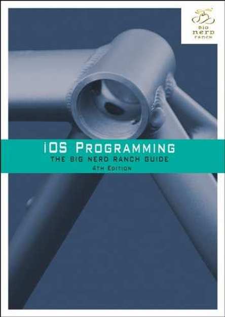 iOS Programming: The Big Nerd Ranch Guide (4th Edition)