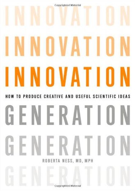 Innovation Generation: How to Produce Creative and Useful Scientific Ideas