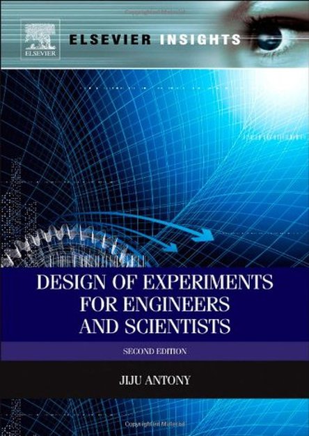 Design of Experiments for Engineers and Scientists, Second Edition