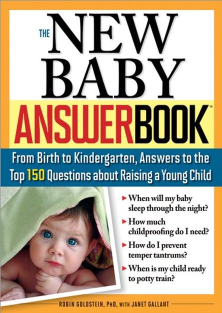 The New Baby Answer Book: From Birth to Kindergarten, Answers to the Top 150 Questions about Raising a Young Child 