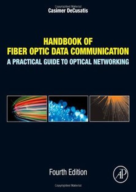 Handbook of Fiber Optic Data Communication: A Practical Guide to Optical Networking (4th edition)