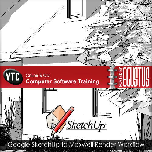 VTC.com Google SketchUp to Maxwell Render Workflow