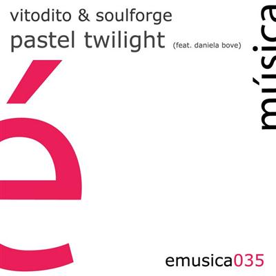 Vitodito & Soulforge feat. Daniela Bove - Pastel Twilight (2011)
