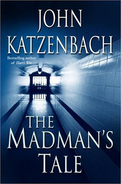 John Katzenbach - The Madman's Tale: A Novel