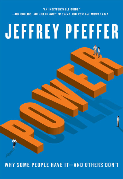 Jeffrey Pfeffer - Power: Why Some People Have It and Others Don't