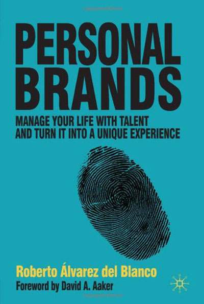 Personal Brands: Manage Your Life with Talent and Turn it into a Unique Experience